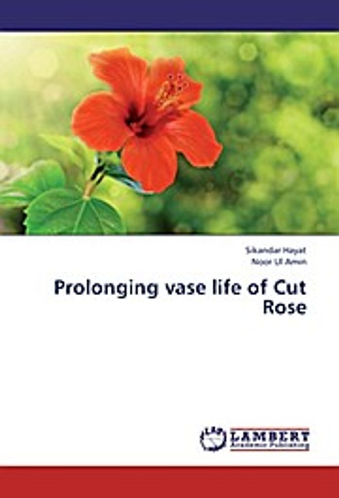 Hayat, S: Prolonging vase life of Cut Rose