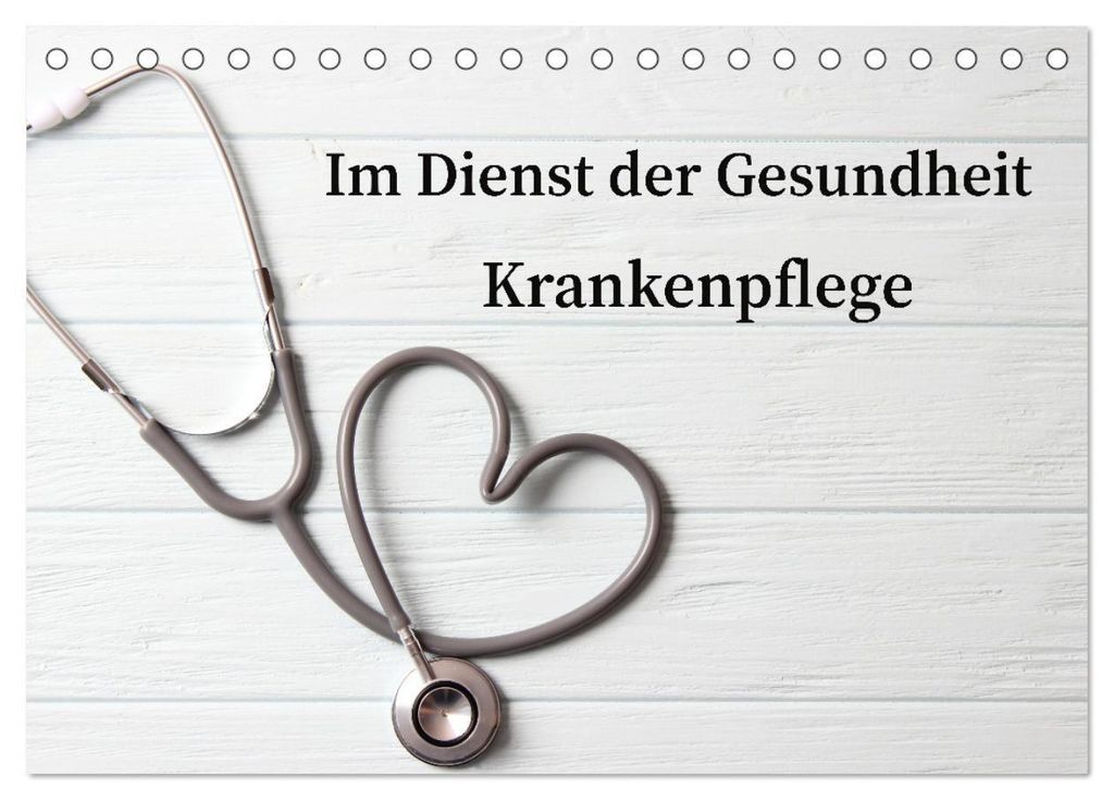 Im Dienst der Gesundheit - Krankenpflege (Tischkalender Produktbild 
