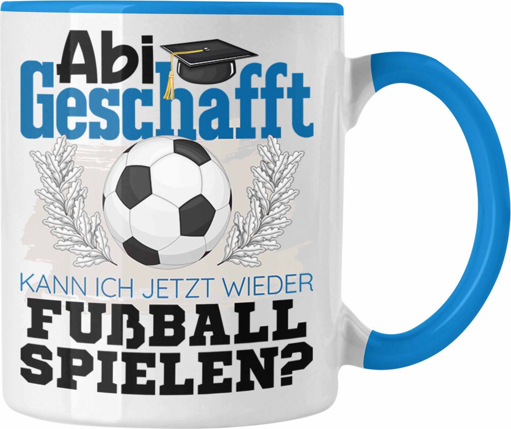 Trendation - Abi Geschafft Abitur Prüfung Bestanden Tasse Geschenk Kann Ich Jetzt Wieder Fußball Spielen Fußballspieler Geschenkidee (Blau)