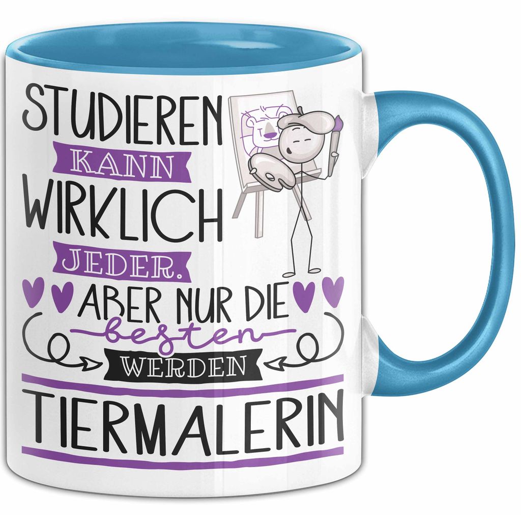 Tiermalerin Tasse Lustiges Geschenk Studieren Kann Wirklich Jeder Nur Die Besten Werden Tiermalerin (Blau)