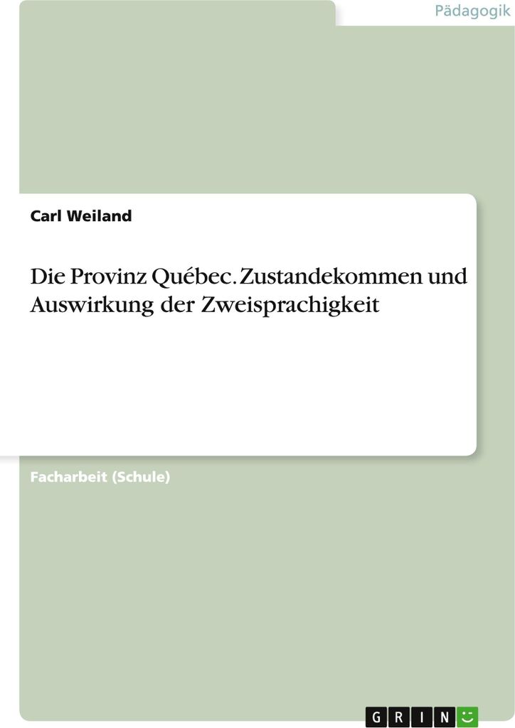 Die Provinz Québec. Zustandekommen und Auswirkung der Zweisprachigkeit