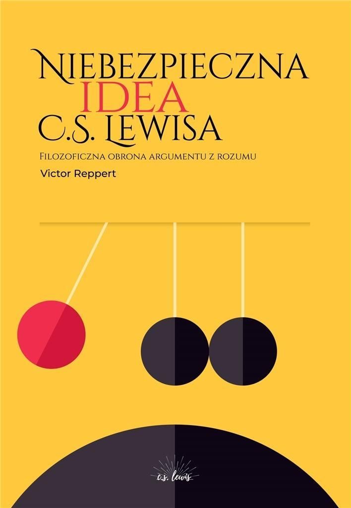 Niebezpieczna idea C.S. Lewisa - analiza argumentu z rozumu