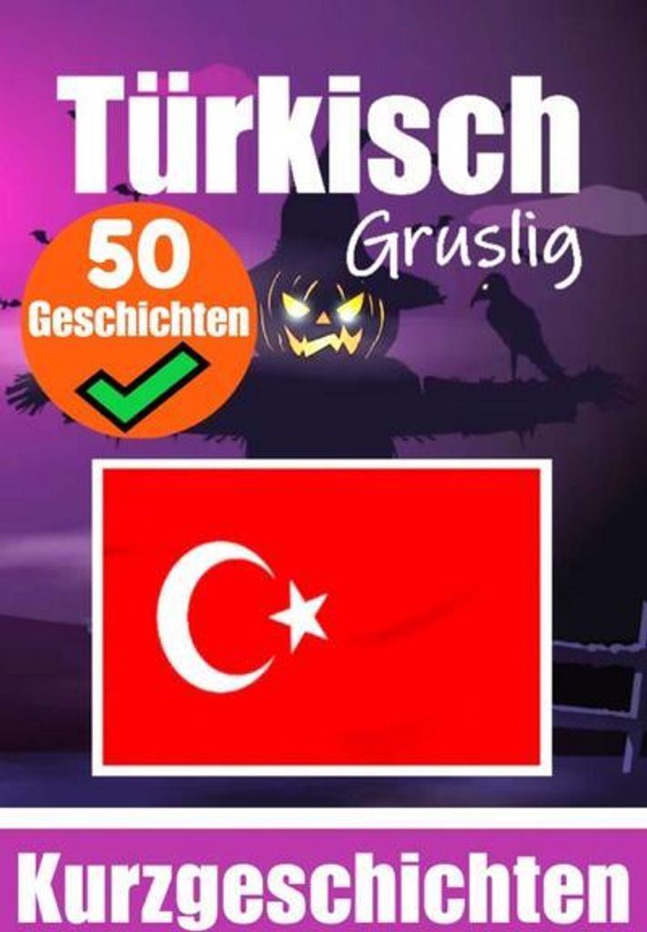 50 Gruselige Kurzgeschichten auf Türkisch | Ein zweisprachiges Buch auf Deutsch und Türkisch