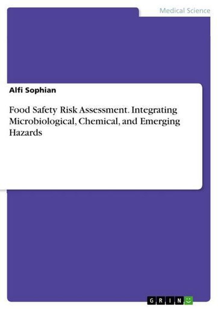 Food Safety Risk Assessment. Integrating Microbiological, Chemical, and Emerging Hazards