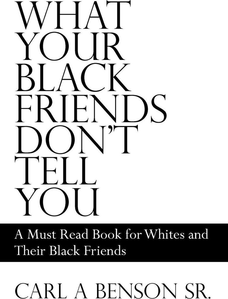 What Your Black Friends Don't Tell You