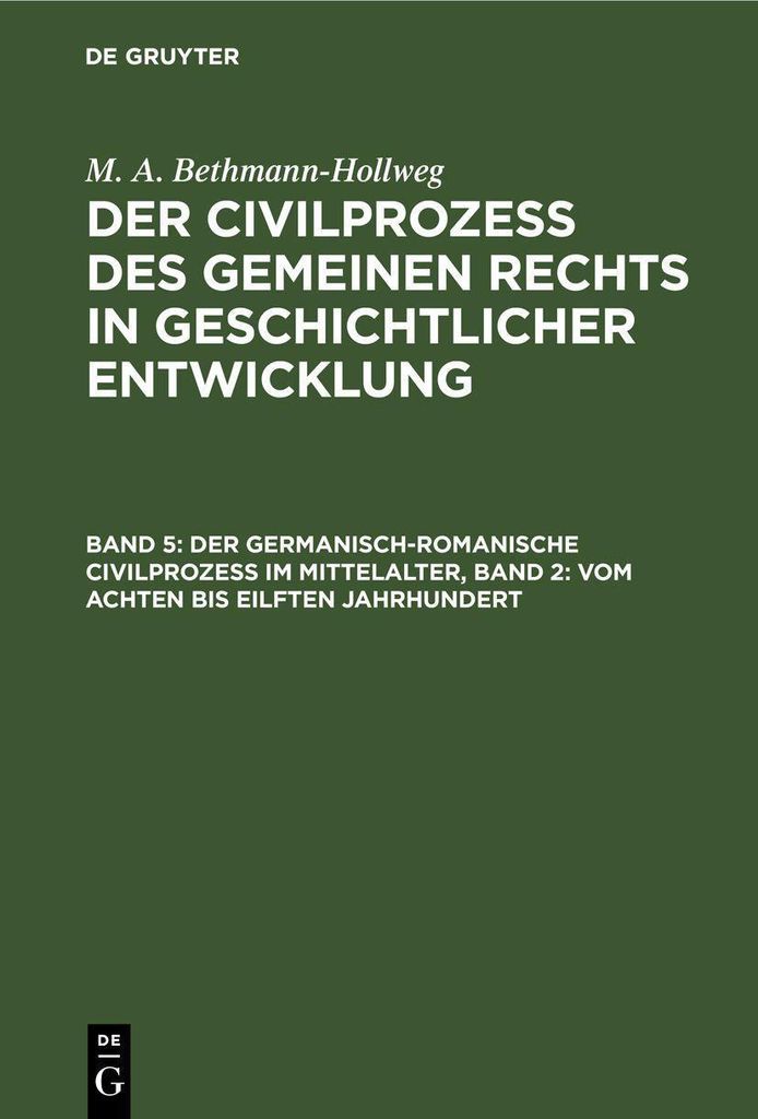 Der germanisch-romanische Civilprozeß im Mittelalter, Band 2: Vom achten bis eilften Jahrhundert