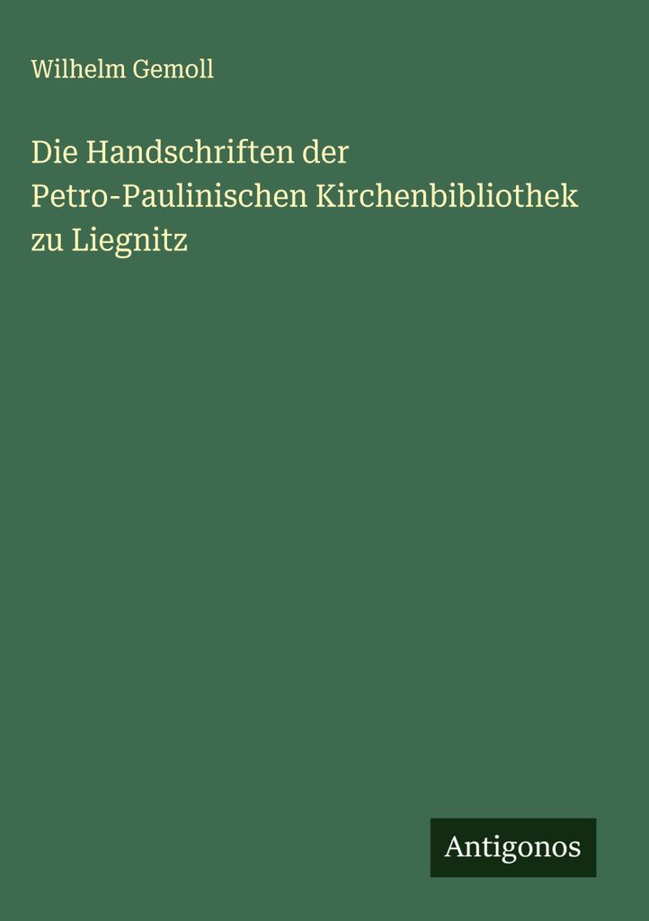 Die Handschriften der Petro-Paulinischen Kirchenbibliothek zu Liegnitz