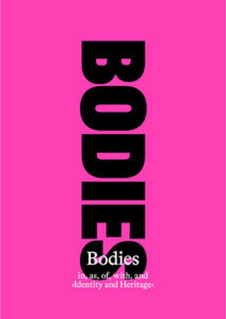 Bodies in, as, of, with, and 'Identity and Heritage'