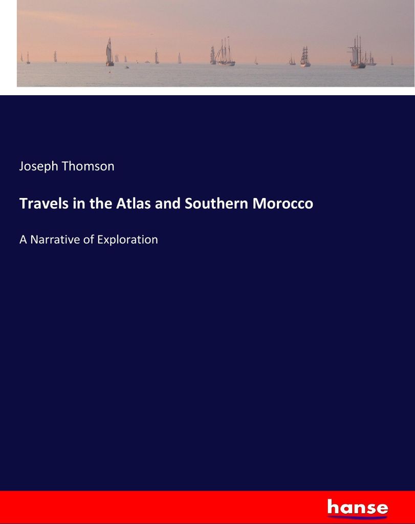 Travels in the Atlas and Southern Morocco