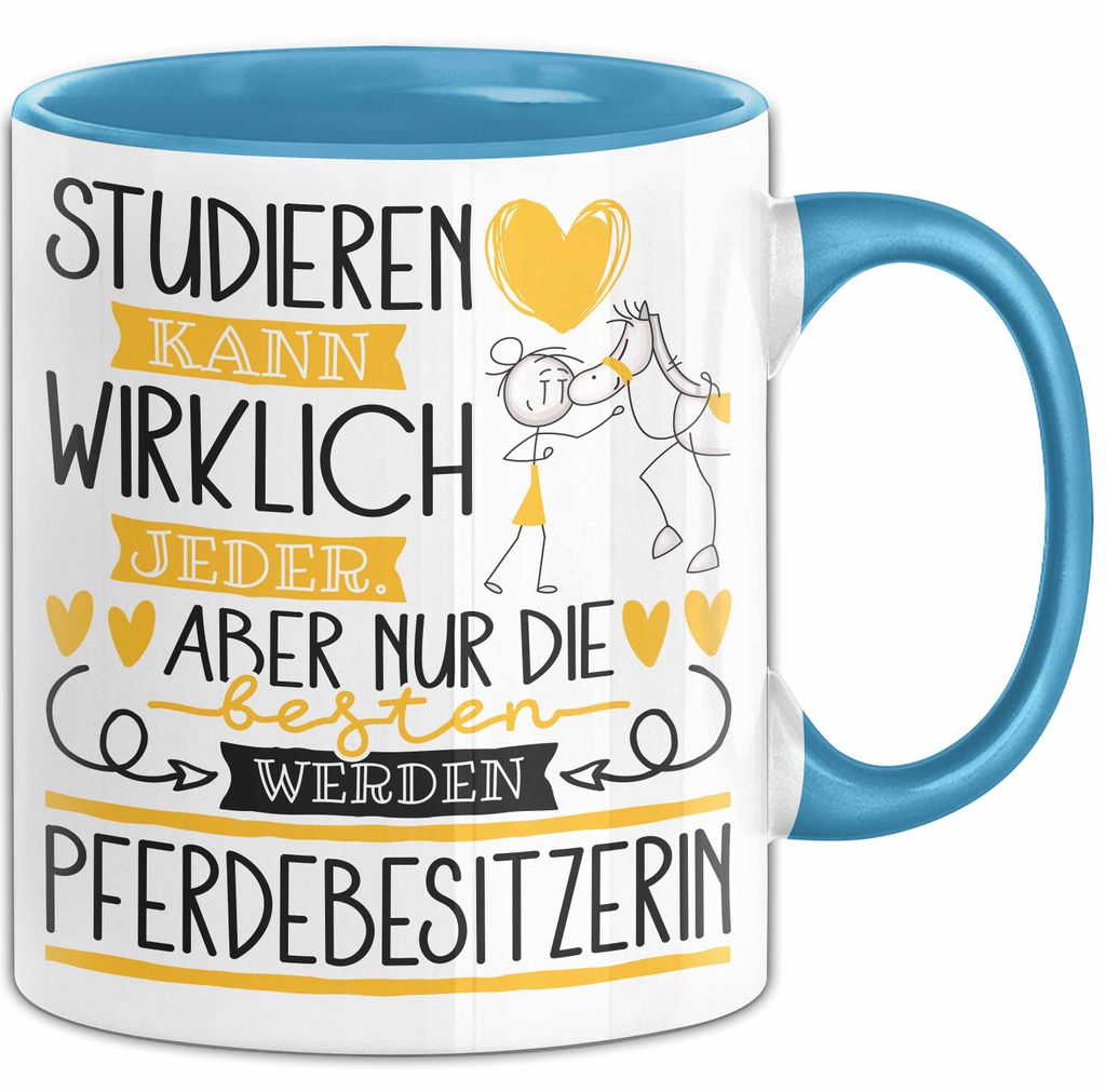 Pferdebesitzerin Tasse Lustiges Geschenk Studieren Kann Wirklich Jeder Nur Die Besten Werden Pferdebesitzerin (Blau)