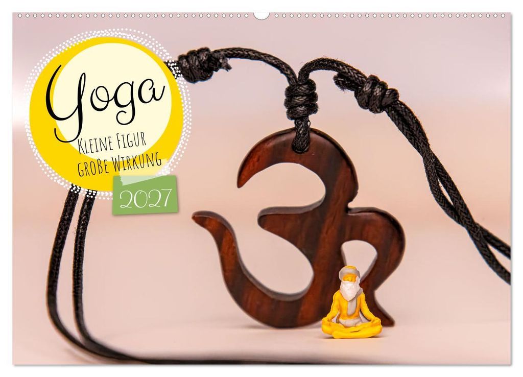 Yoga - Kleine Figur, große Wirkung (Wandkalender 2027 DIN A2 quer), CALVENDO Monatskalender