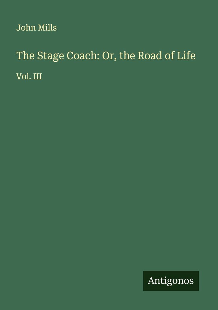 The Stage Coach: Or, the Road of Life