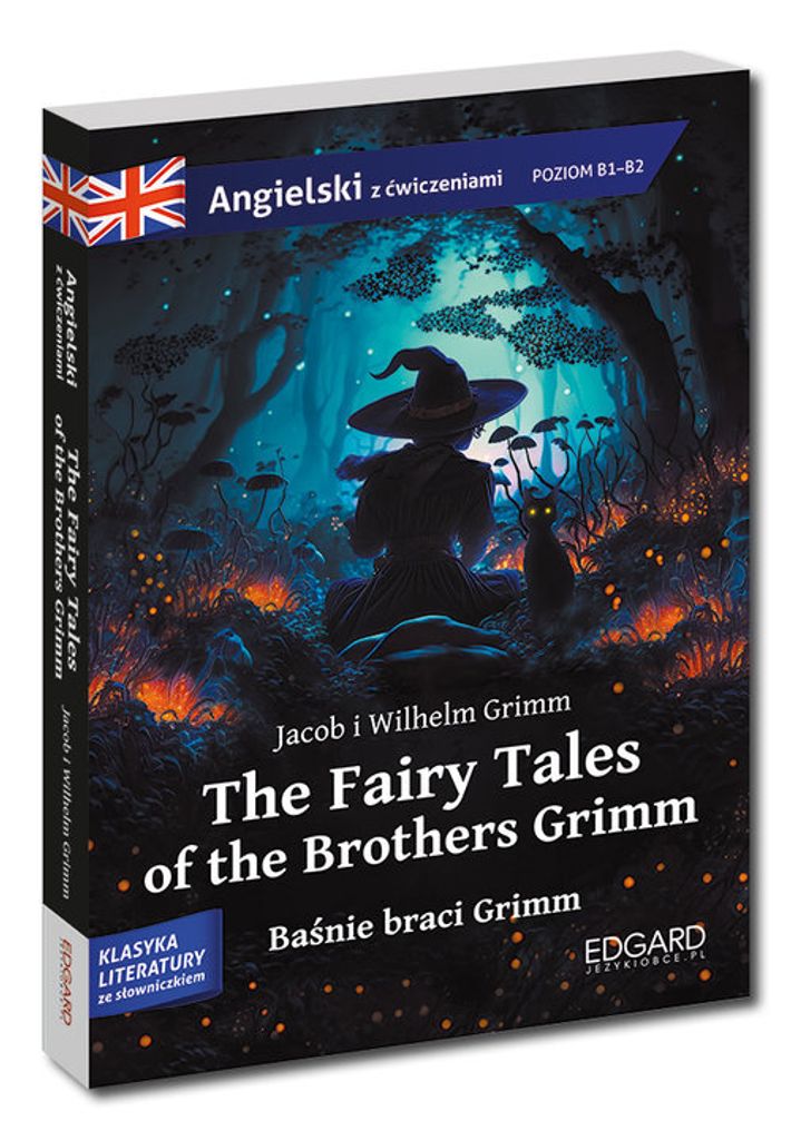 The Fairy Tales of the Brothers Grimm Baśnie braci Grimm - Jacob Grimm, Wilhelm Grimm (Fremdsprachen auf Englisch)