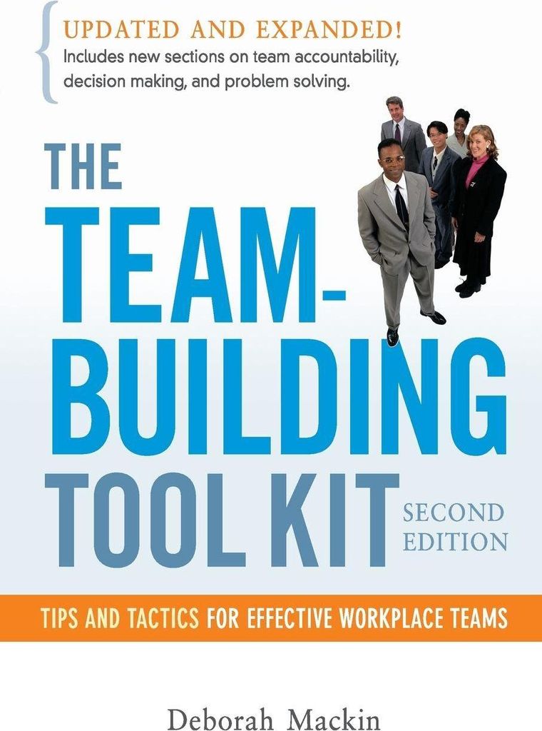 The Team-Building Tool Kit: Tips and Tactics for Effective Workplace Teams