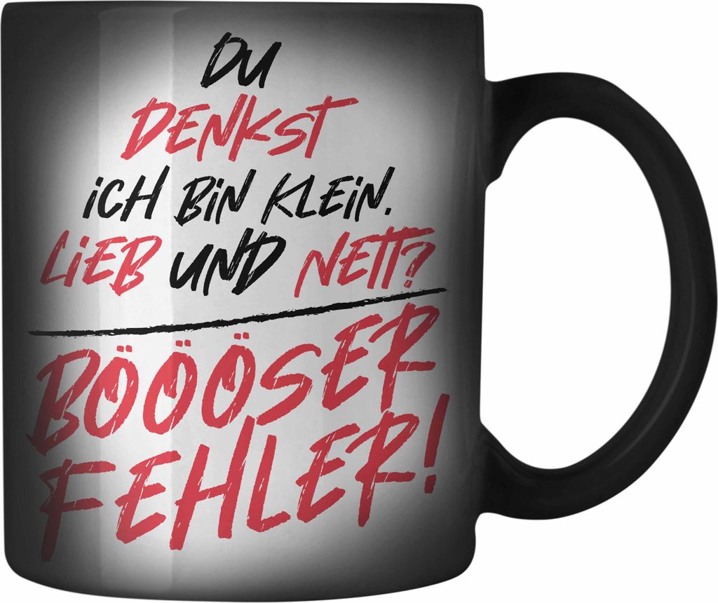 Trendation - Du Denkst Ich Bin Klein Und Nett Böser Fehler Lustiger Spruch Frauen Farbwechsel Zauber-Tasse Geschenk Humor Sarkasmus (Schwarz)