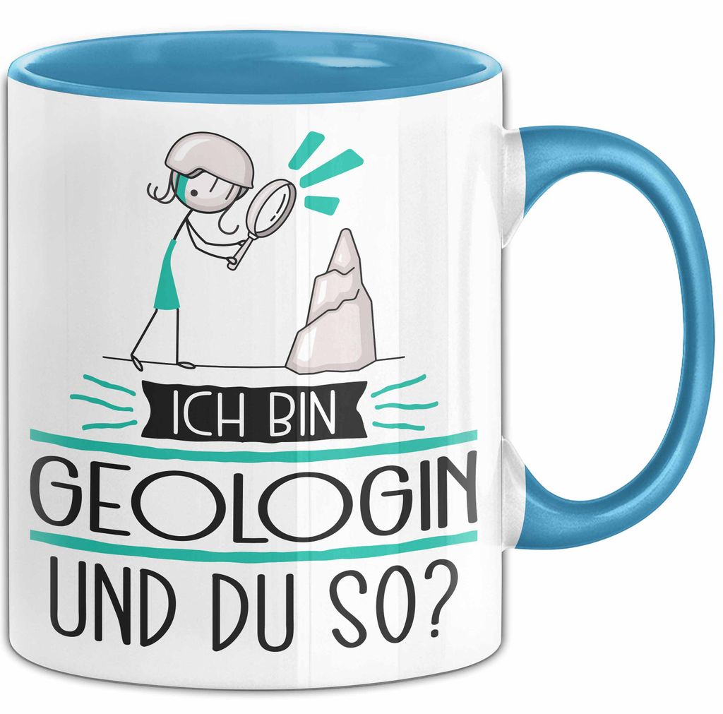 Geologin Tasse Geschenk Ich Bin Geologin Und Du So Geschenkidee Lustiger Spruch Becher (Blau)