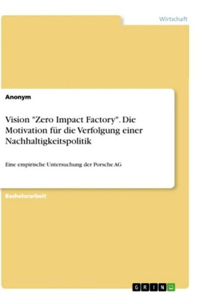 Vision "Zero Impact Factory". Die Motivation für die Verfolgung einer Nachhaltigkeitspolitik
