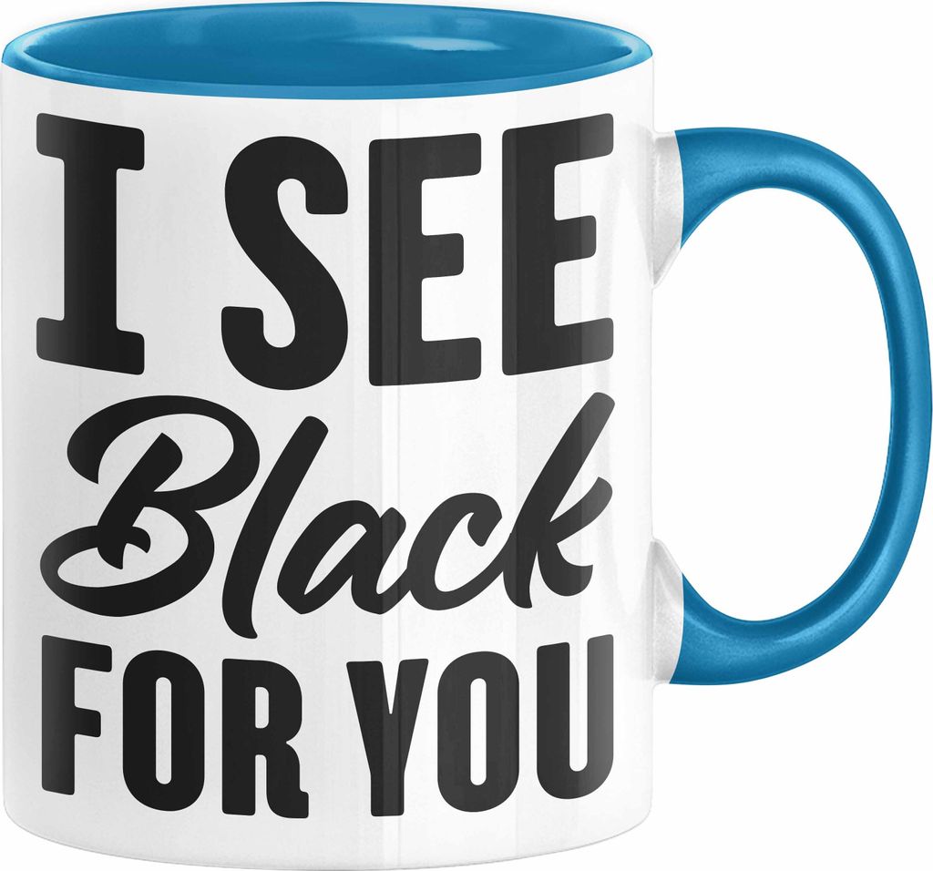 I See Black For You Tasse Deutsch-Englisch Denglisch Sprichwort Ich Sehe Schwarz Für Dich (Blau)