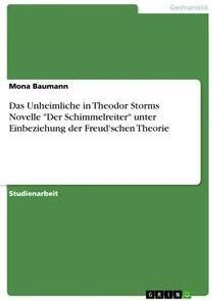 Das Unheimliche in Theodor Storms Novelle "Der Schimmelreiter" unter Einbeziehung der Freud'schen Theorie