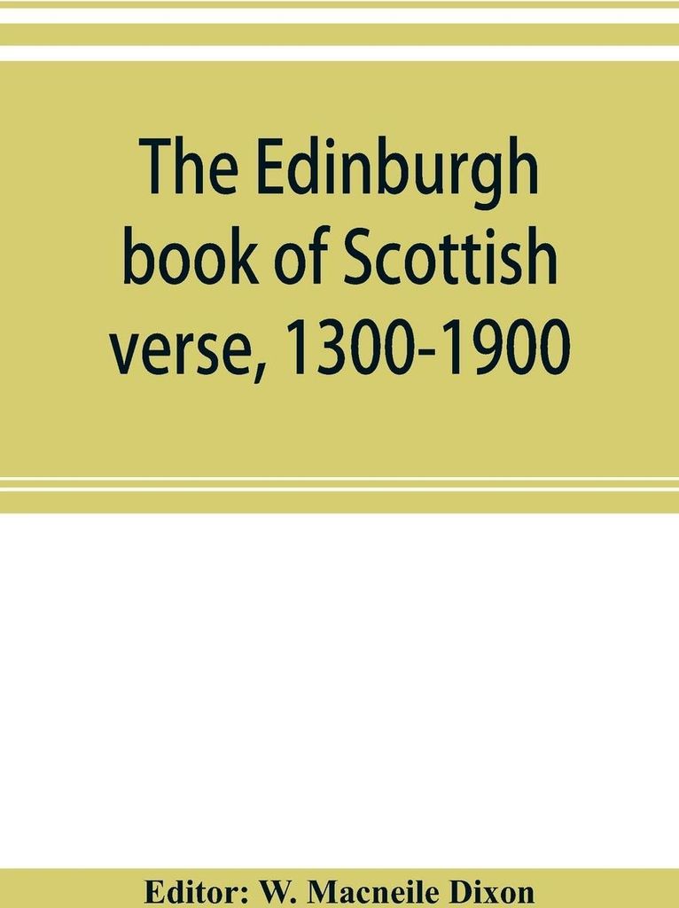 The Edinburgh book of Scottish verse, 1300-1900