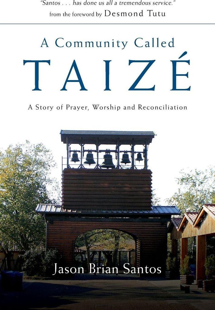 A Community Called Taize: A Story of Prayer, Worship and Reconciliation