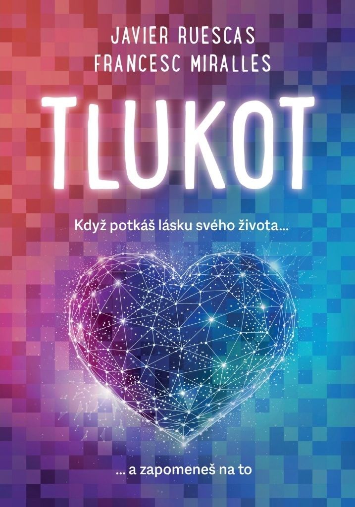 Tlukot - Když potkáš lásku svého života... a zapomeneš na to! (Miralles Francesc)