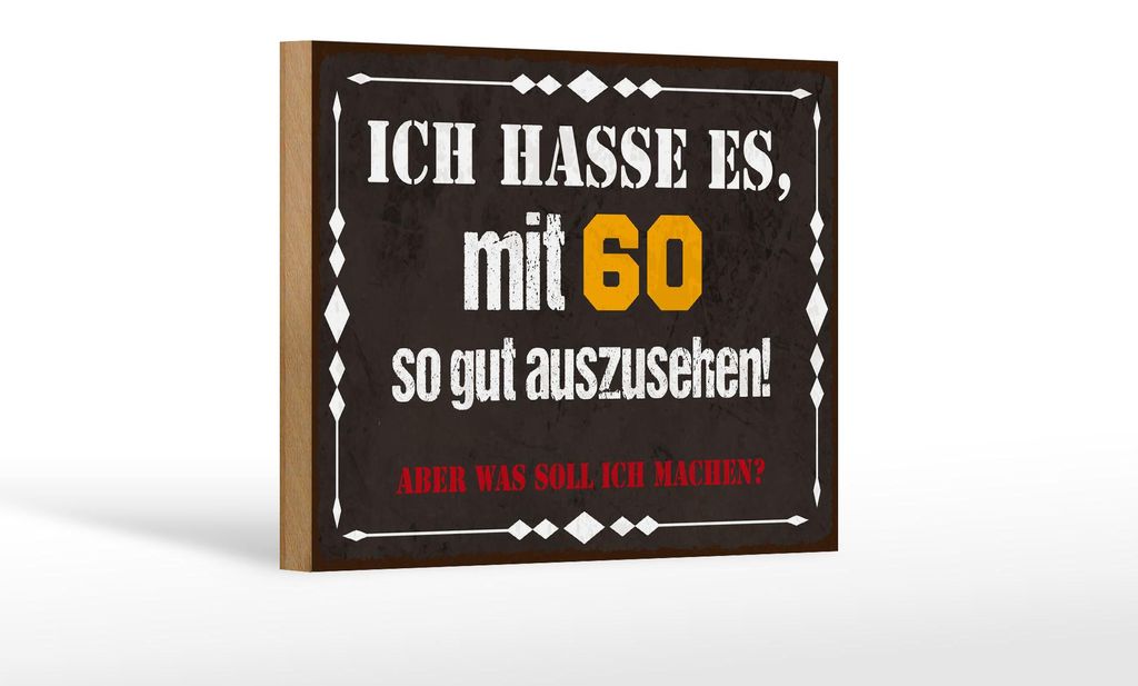 Holzschild Spruch 12x18 cm Ich hasse es mit 60 so gut auszusehen Schild