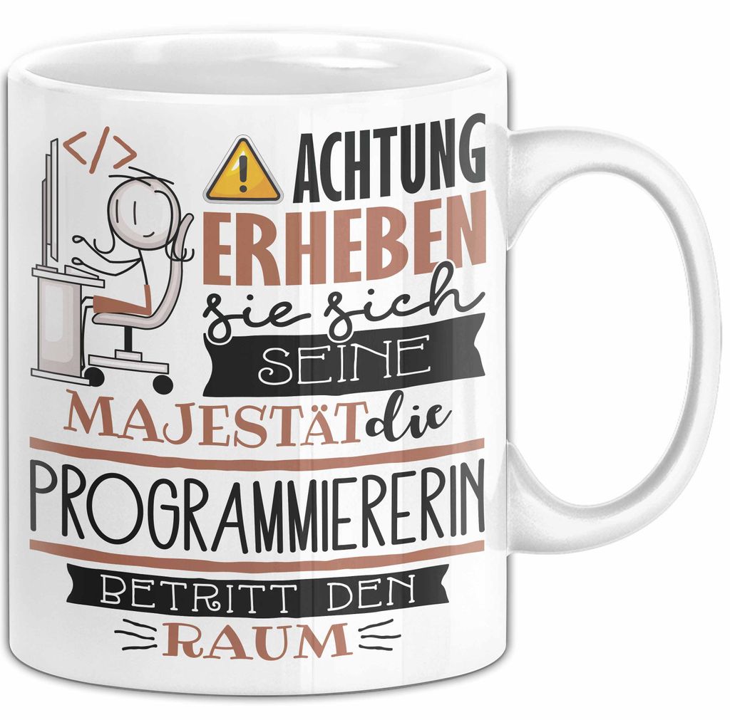Programmiererin Tasse Geschenk Lustiger Spruch Bitte Erheben Sie Sich Seine Majestät Die Programmiererin Betritt Den Raum (Weiß)