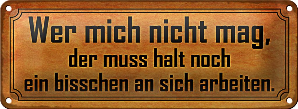 Blechschild Spruch 27x10cm wer mich nicht mag muss an sich Dekoration