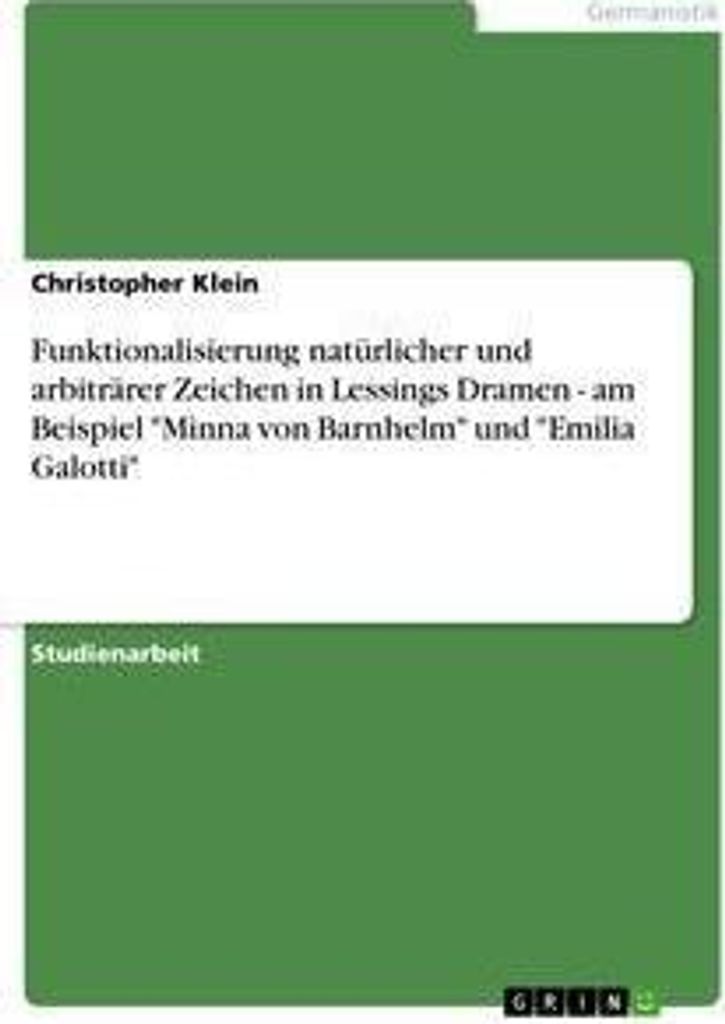 Funktionalisierung natürlicher und arbiträrer Zeichen in Lessings Dramen - am Beispiel "Minna von Barnhelm" und "Emilia Galotti"