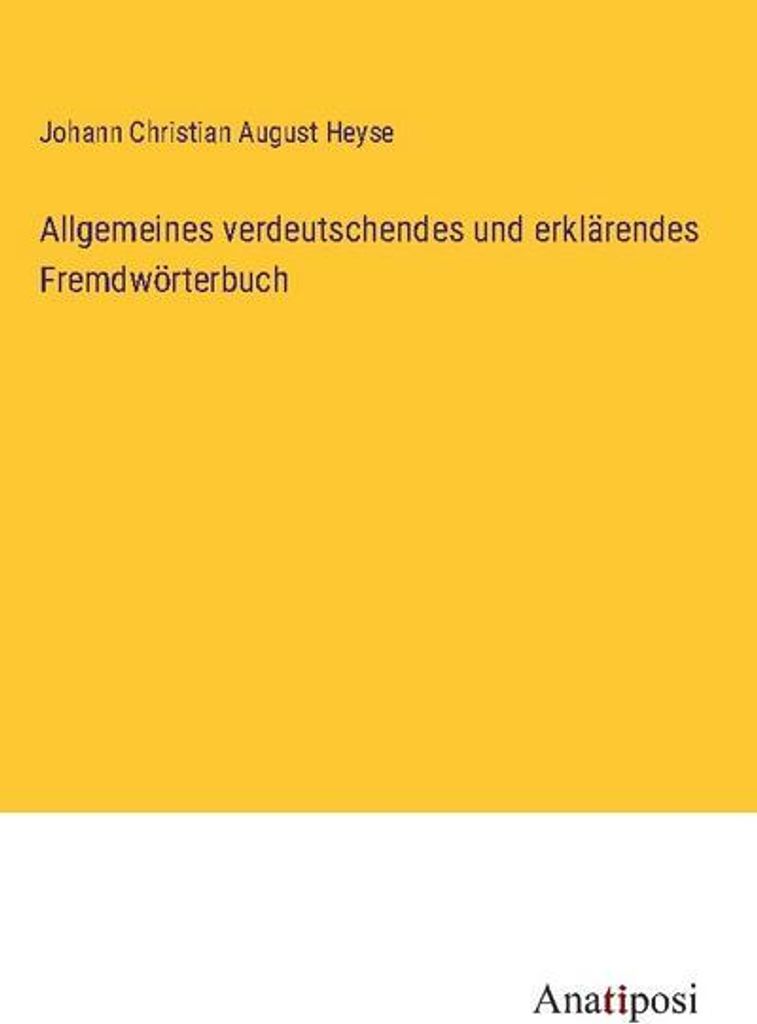 Allgemeines verdeutschendes und erklärendes Fremdwörterbuch