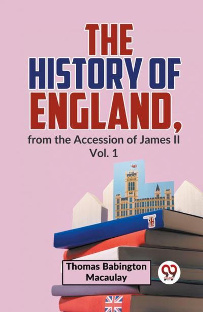 The History Of England, From The Accession Of James ll Vol.1