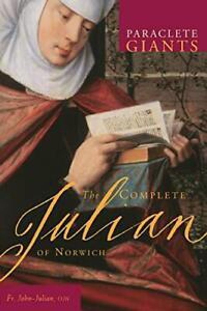 The Complete Julian of Norwich (Paraclete Giants) By Father John Julian OJN