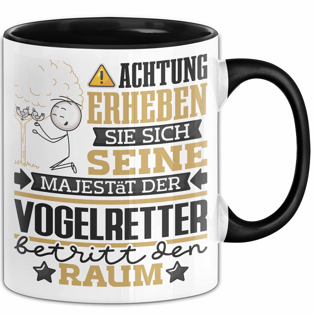 Vogelretter Geschenk Tasse Lustiger Spruch Erheben Sie Sich Der Vogelretter Betritt den Raum (Schwarz)