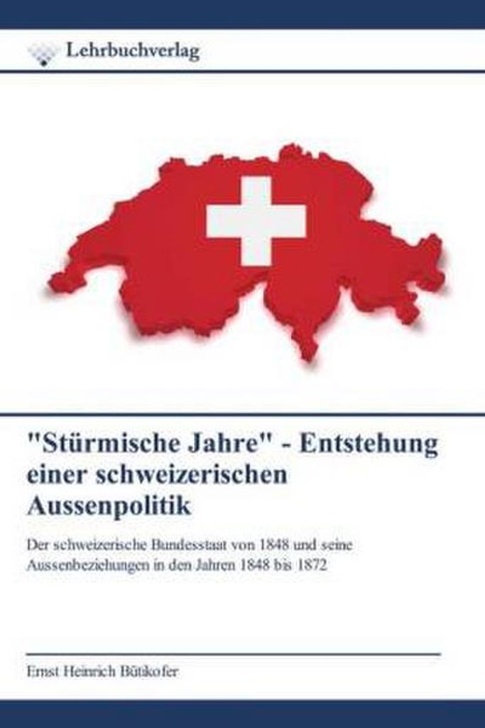Stürmische Jahre - Entstehung einer schweizerischen Aussenpolitik