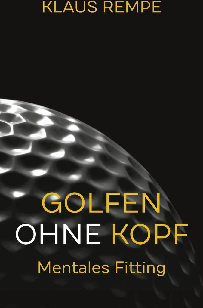 Golfen ohne Kopf. Mentales Fitting