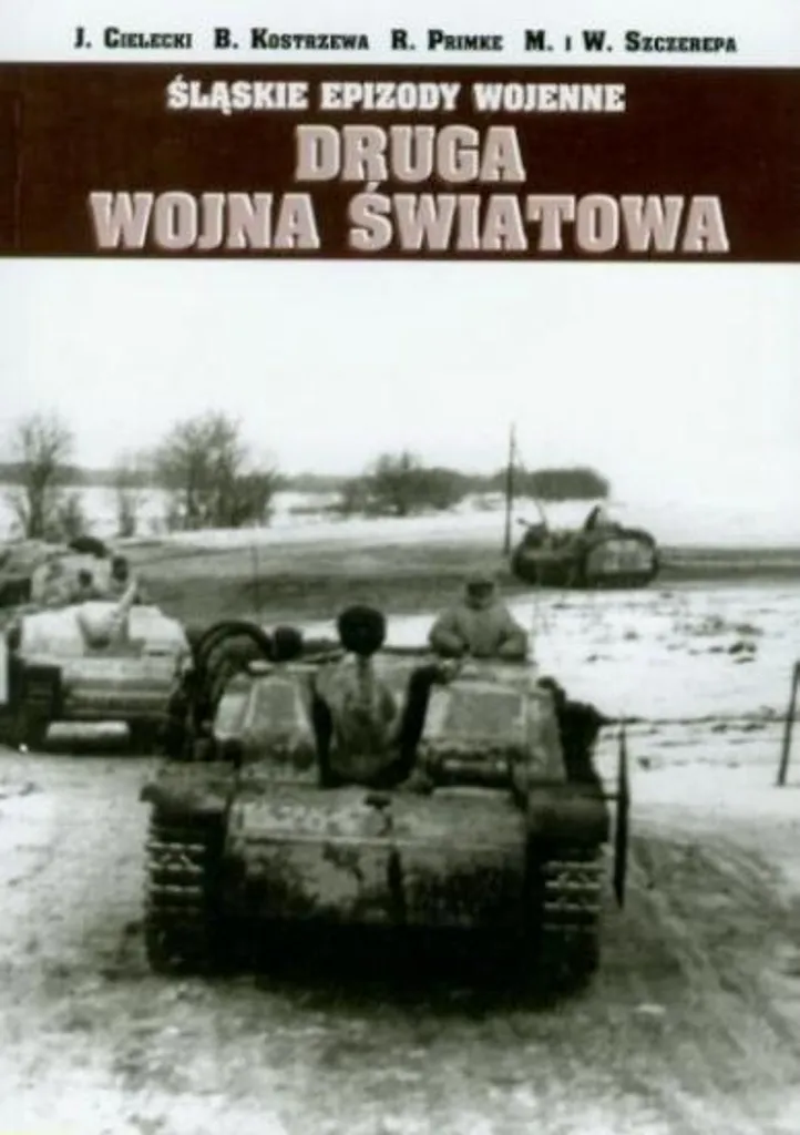 Śląskie Epizody Wojenne T.1 : Faits Réels Seconde Guerre Mondiale 1945