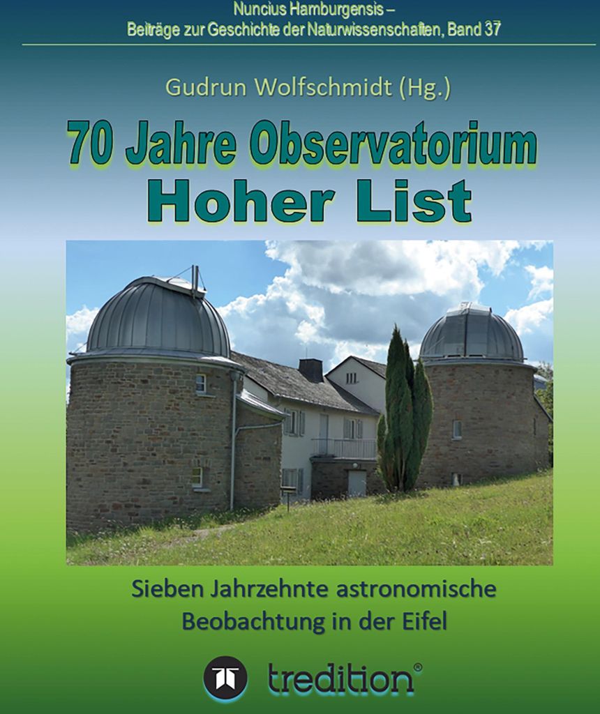 70 Jahre Observatorium Hoher List - Sieben Jahrzehnte astronomische Beobachtung in der Eifel.