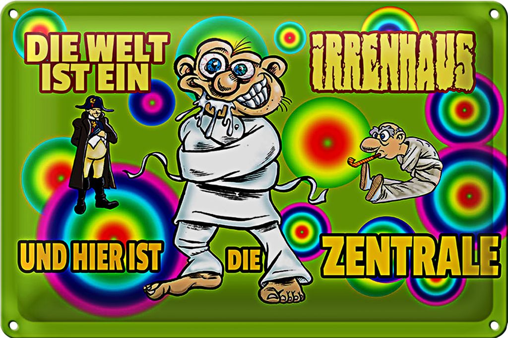 Blechschild Spruch 18x12cm Welt ist Irrenhaus hier ist Zentrale