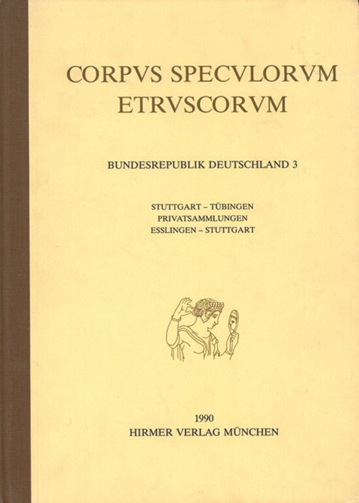 Corpus speculorum Etruscorum, Bundesrepublik Deutschland, in 4 Bdn., Bd.3, Stuttgart, Tübingen, Privatsammlungen Esslingen, Stuttgart