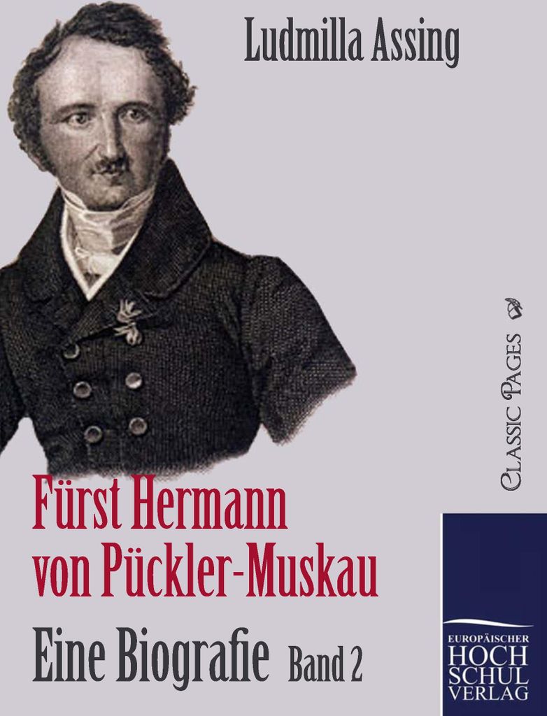 Fürst Hermann von Pückler-Muskau - Eine Biografie
