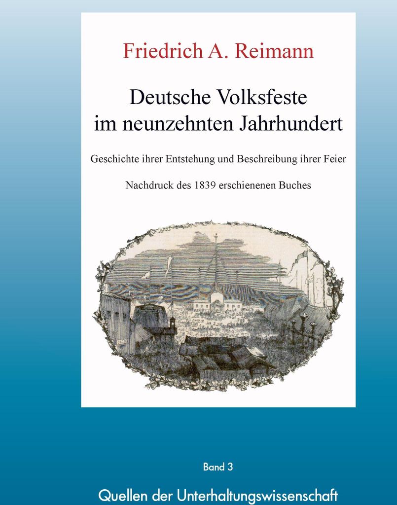 Deutsche Volksfeste im 19. Jahrhundert. Geschichte ihrer Entstehung.