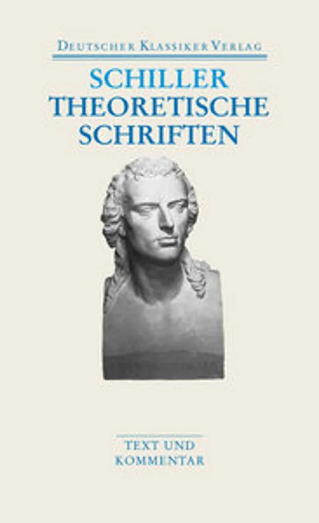 Comprendre Schiller avec Theoretische Schriften - Version Intégrale