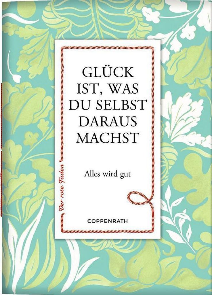 Der rote Faden No.179: Glück ist, was du selbst dar. machst