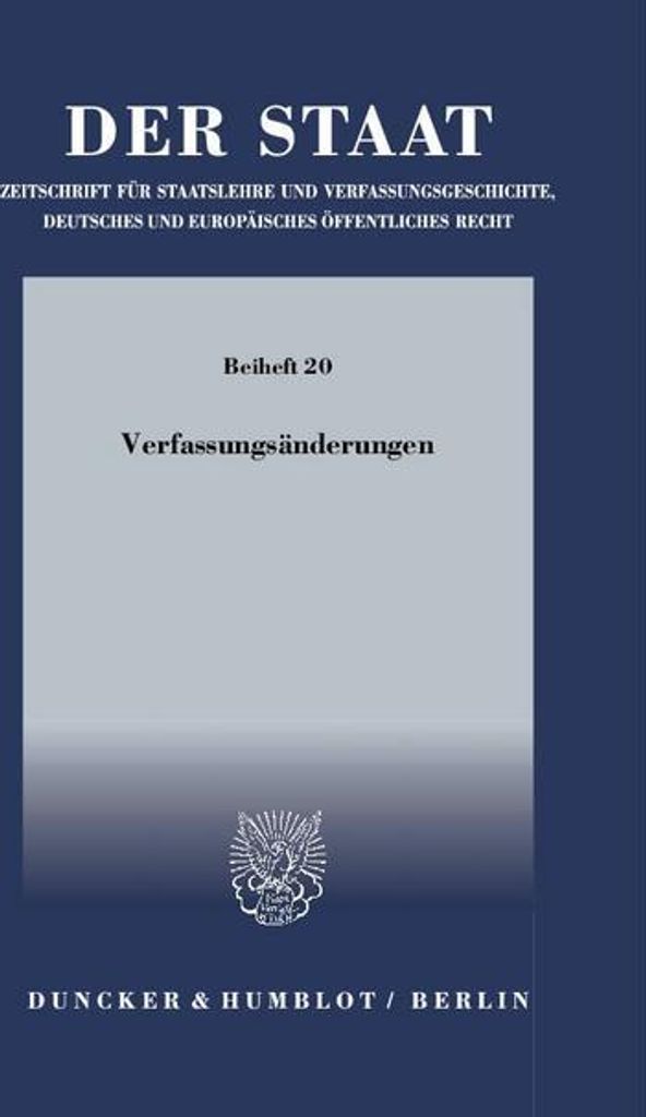 Verfassungsänderungen.: Tagung der Vereinigung für Verfassungsgeschichte in Hofgeismar vom 15. bis 17. März 2010. (Beihefte zu »Der Staat«)
