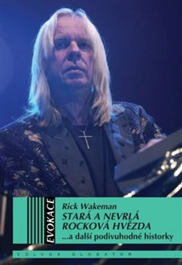 Rick Wakeman Stará a nevrlá rocková hvězda Anecdotes et Récits Rock