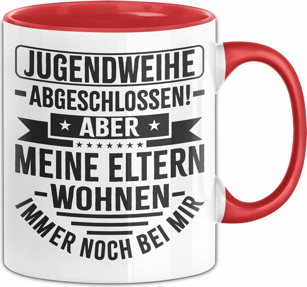 Jugendweihe Abgeschlossen Tasse Geschenk Aber Meine Eltern Wohnen Immer Noch Bei Mir Geschenkidee Jugendweihe Kaffee-Becher (Rot)