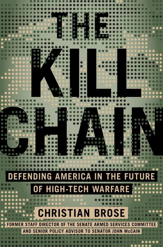 The Kill Chain: Defending America in the Future of High-Tech Warfare
