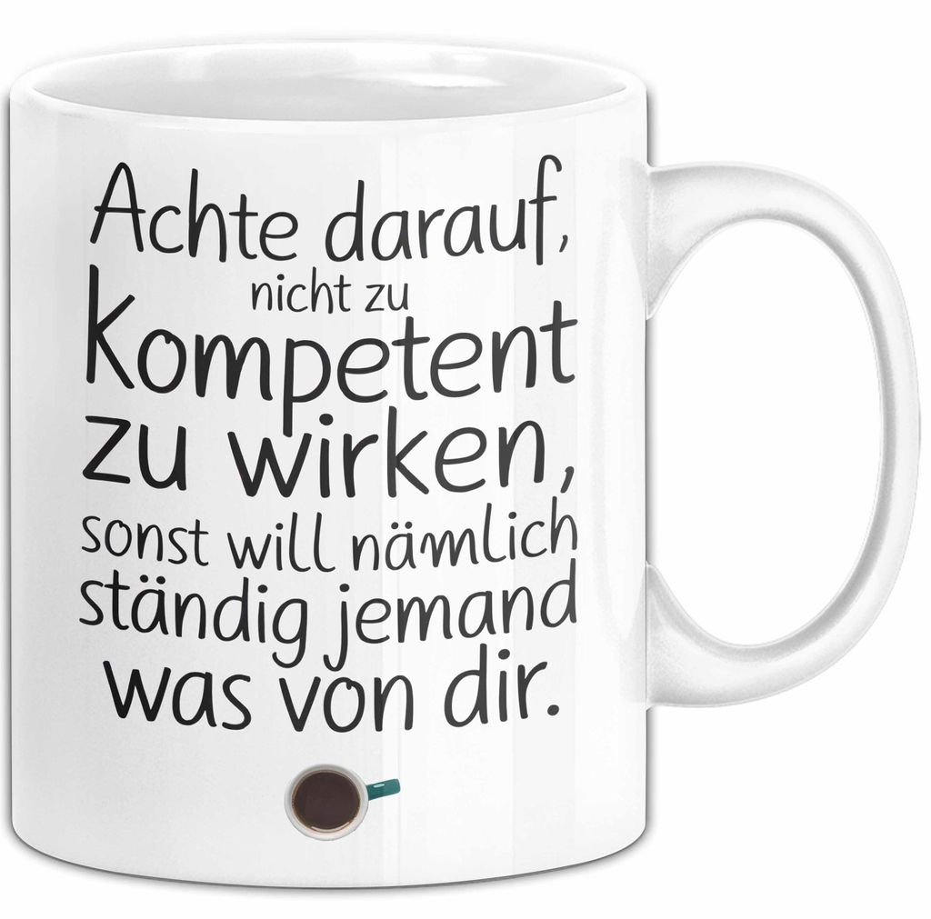 Büro Humor Tasse Geschenk Lustige Geschenkidee Spruch Sonst Will Nämlich Ständig Jemand Was Von Dir (Weiß)