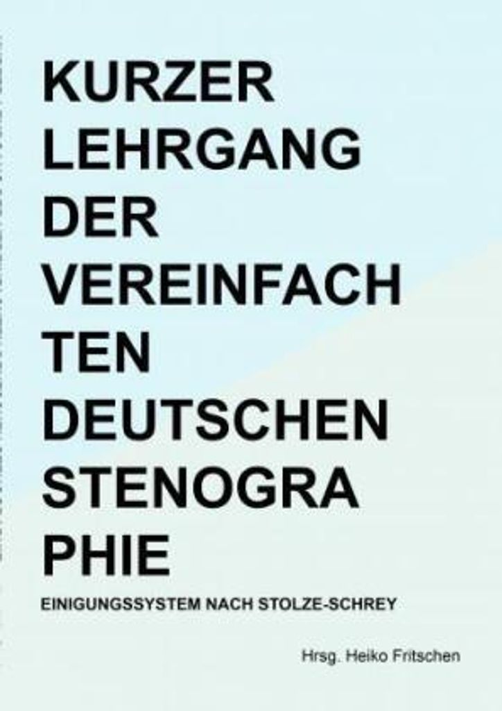 Kurzer Lehrgang der vereinfachten deutschen Stenographie